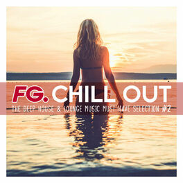 Album cover of FG Chill Out #2 - The Deep House & Lounge Music Must Have Selection