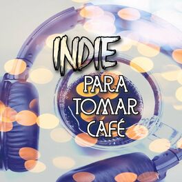 Album cover of Indie Para Tomar Café
