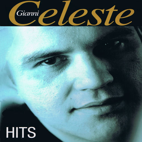 Ascolta Hits di Gianni Celeste Canzoni e testi Deezer
