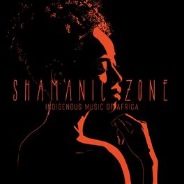 Album cover of Shamanic Zone: Indigenous Music of Africa – Unique Collection of Native American Music 2022, Aboriginal Music, Nigerian Shamanism