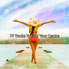 Album cover of 77 Tracks To Find Your Centre