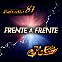 Album cover of Frente A Frente Patrulla 81 - K-Paz De La Sierra