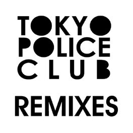 Album cover of Tokyo Police Club Remixes