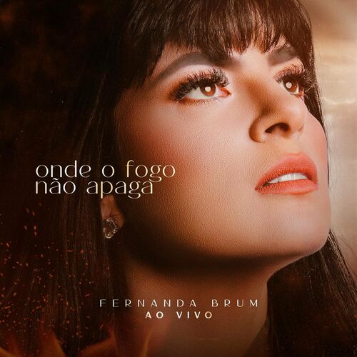 Onde o Fogo Não Apaga  Álbum de Fernanda Brum 