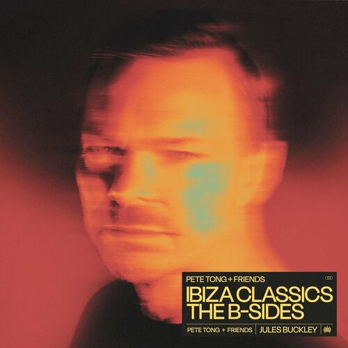 Pete Tong Pete Tong Friends Ibiza Classics The B Sides