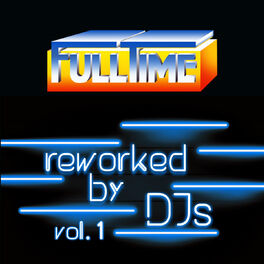 Album cover of FULLTIME, Vol. 1 (Reworked by DJs)