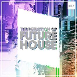 Album cover of The Definition of Future House, Vol. 27