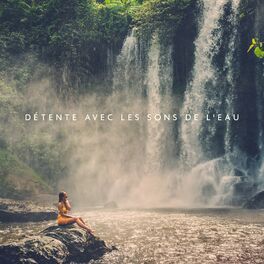 Album cover of Détente avec les sons de l'eau – Une mélodie d'apaisement et de méditation