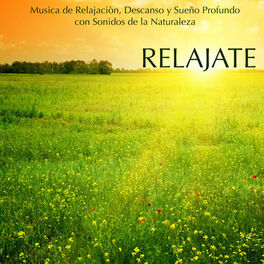 Album cover of Relajate - Musica de Relajaciòn, Descanso y Sueño Profundo con Sonidos de la Naturaleza