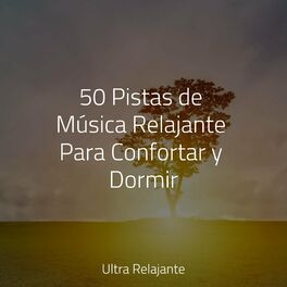 Album cover of 50 Pistas de Música Relajante Para Confortar y Dormir