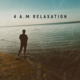 Album cover of 4 A.m Relaxation
