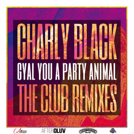 Album cover of Gyal You A Party Animal (The Club Remixes)