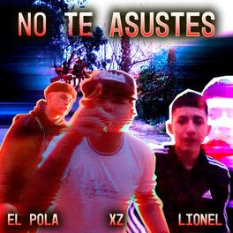 Album cover of NO TE ASUSTES (feat. xz!! & Lionel)