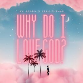 Album cover of Why Do I Love God?