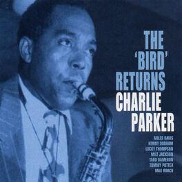 Charlie Bird Parker - The 'Bird' Returns: lyrics and songs
