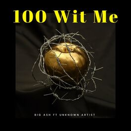Album cover of 100 Wit Me (feat. Unknown Artist)