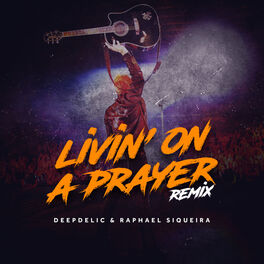 Album cover of Livin' On A Prayer (DeepDelic & Raphael Siqueira Remix)