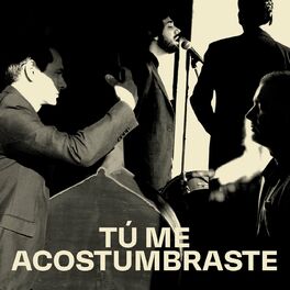 Album cover of Tú me acostumbraste