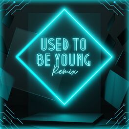 Album cover of Used To Be Young (Remix)