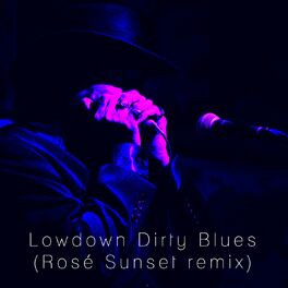 Album cover of Lowdown Dirty Blues (Rosé Sunset Remix)