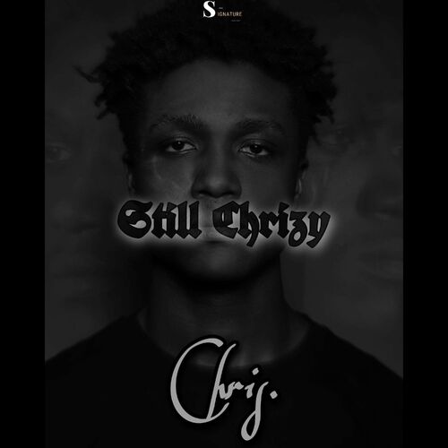 Chris. - Still Chrizy: lyrics and songs | Deezer