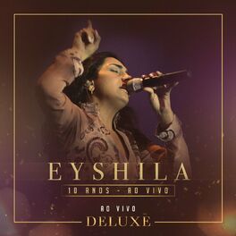 Album cover of Eyshila Collection 10 Anos Deluxe (Ao Vivo)