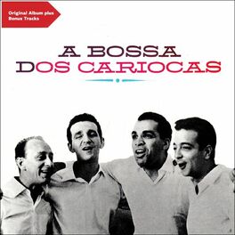 Album cover of A Bossa Dos Cariocas (Original Bossa Nova Album Plus Bonus Tracks)