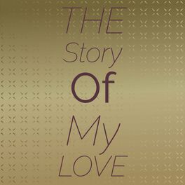 Album cover of The Story Of My Love