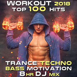 Album cover of Workout 2018 Top 100 Hits Trance Techno Bass Motivation 8 Hr DJ Mix