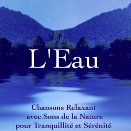 Album cover of L'Eau: Chansons Relaxant avec Sons de la Nature pour Tranquillité et Sérénité, Musique Zen pour Méditation et Détente