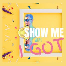 Album cover of Show Me What I Got
