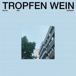 Album cover of Tropfen Wein (feat. Ello & KOLLEKTIV)