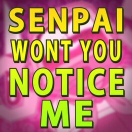 Album cover of Senpai, Won't You Notice Me? (feat. Michaela Laws)