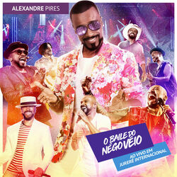 CD Alexandre Pires – O Baile do Nego Véio Ao Vivo Em Jurerê Internacional 2019 download