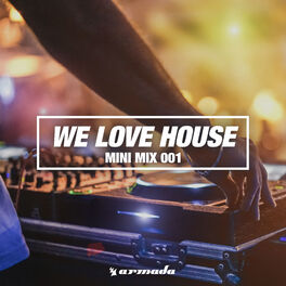 Album cover of We Love House (Mini Mix 001) - Armada Music