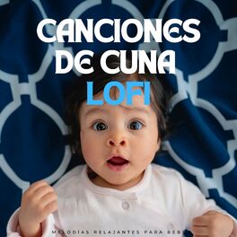 Album cover of Canciones De Cuna Lofi: Melodías Relajantes Para Bebé