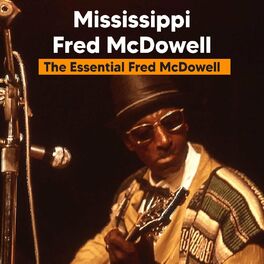 Album cover of The Essential Fred McDowell (Live Remastered)
