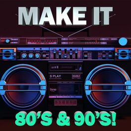 Album cover of Make It 80's & 90's
