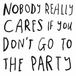 Album cover of Nobody Really Cares If You Don't Go To The Party