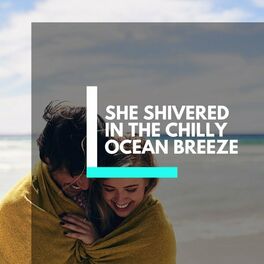 Album cover of She Shivered in the Chilly Ocean Breeze.