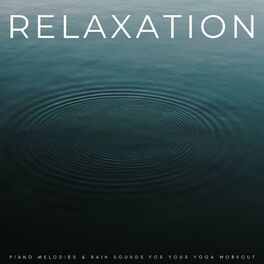 Album cover of Relaxation: Piano Melodies & Rain Sounds For Your Yoga Workout