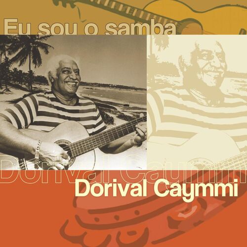 Dorival Caymmi - Eu Sou O Samba - Dorival Caymmi: Letras De Canciones ...