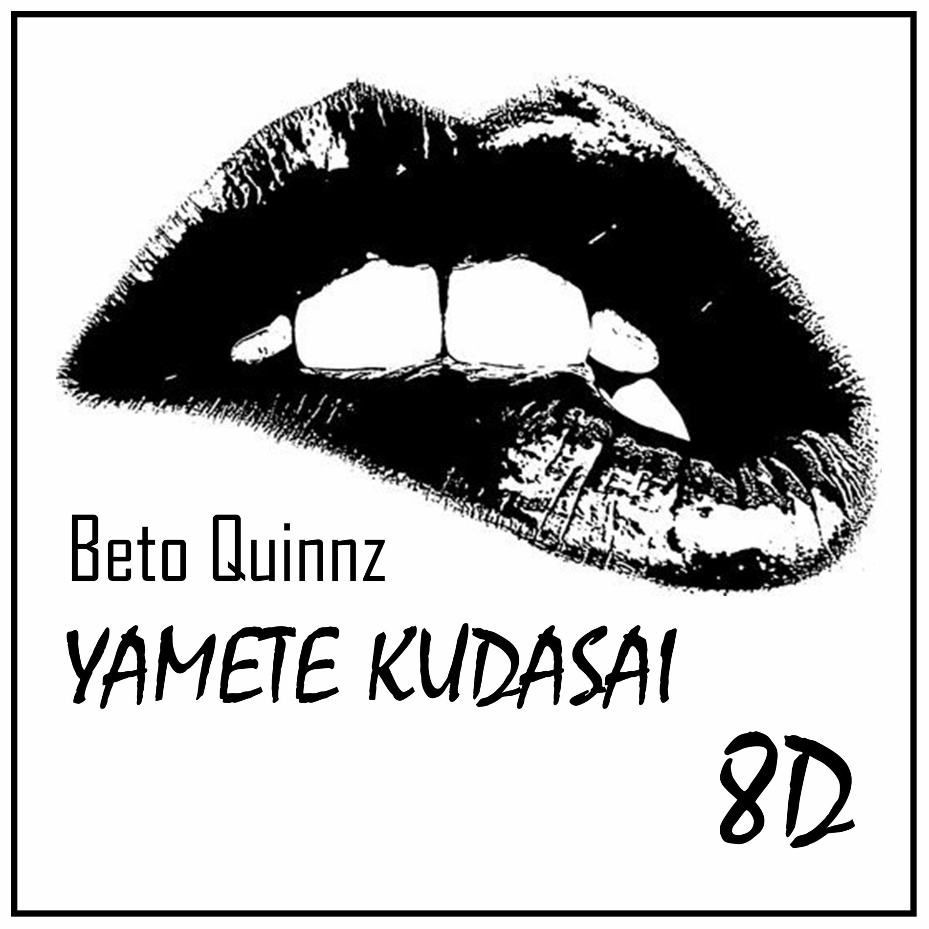 Beto Quinnz - Yamete Kudasai 8d: lyrics and songs | Deezer