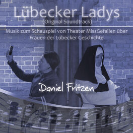 Album cover of Lübecker Ladys (Original Soundtrack). Musik Zum Schauspiel Von Theater MissGefallen Über Frauen Der Lübecker Geschichte
