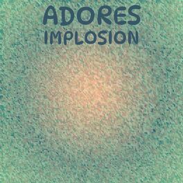 Album cover of Adores Implosion
