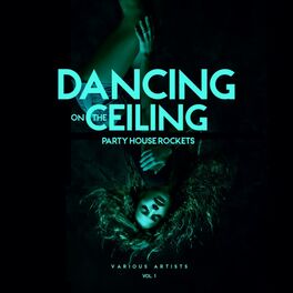 Album picture of Dancing on the Ceiling, Vol. 1 (Party House Rockets)