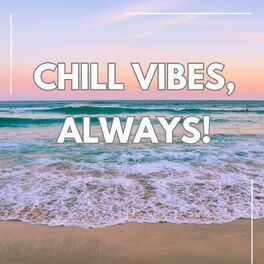 Album cover of Chill Vibes, Always!