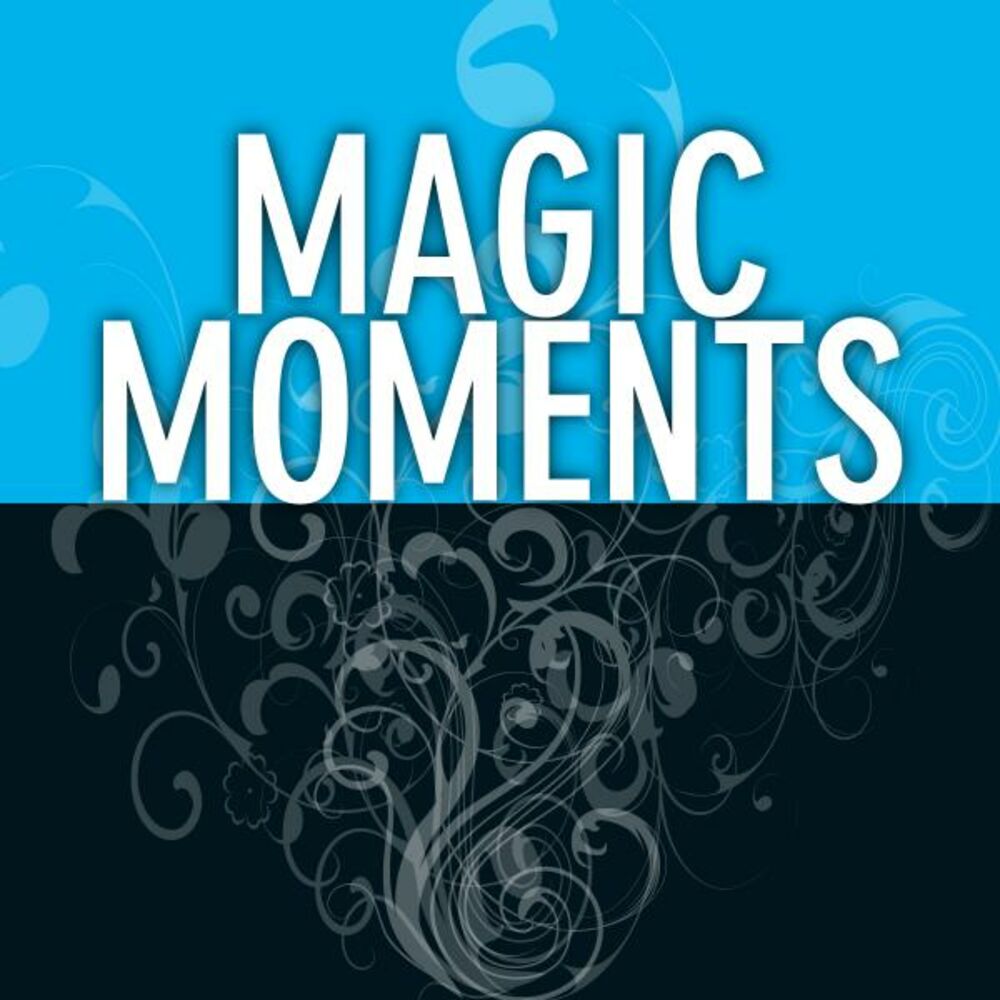 Magic moments. Magic moments картинки. Magic moments слова. Magic moments слушать.