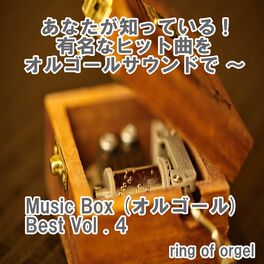 Ring Of Orgel Music Box オルゴール Best Vol 4 Letras Y Canciones Deezer