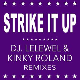 Album cover of Strike It Up (Dj Lelewel & Kinky Roland Remixes)